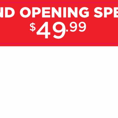 GRAND OPENING SPECIAL 49.99